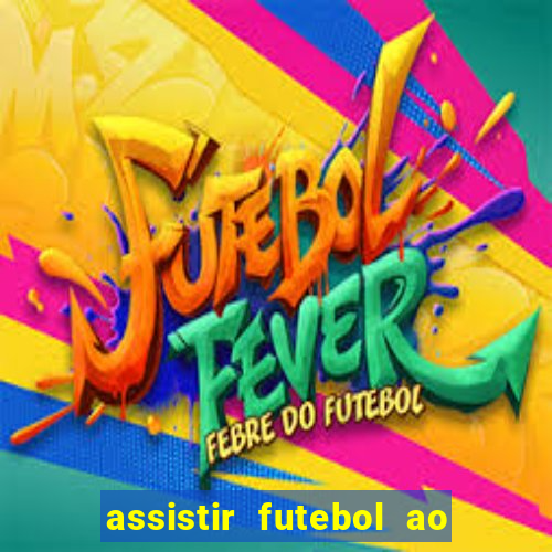 assistir futebol ao vivo multi canais